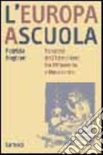 L'Europa a scuola. Percorsi dell'istruzione tra Ottocento e Novecento libro