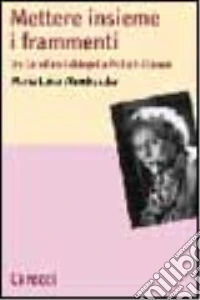 Mettere insieme i frammenti da Caroline Schlegel a Robert Altman libro