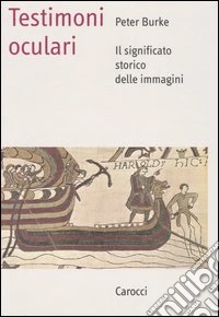 Testimoni oculari. Il significato storico delle immagini libro