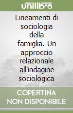 Lineamenti di sociologia della famiglia. Un approccio relazionale all'indagine sociologica