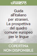 Guida all'italiano per stranieri. La prospettiva del quadro comune europeo per le lingue libro