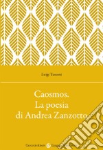 Caosmos. La poesia di Andrea Zanzotto libro