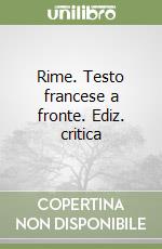 Rime. Testo francese a fronte. Ediz. critica