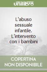 L'abuso sessuale infantile. L'intervento con i bambini libro