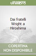 Dai fratelli Wright a Hiroshima