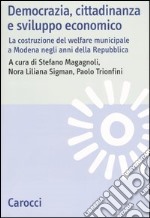 Democrazia, cittadinanza e sviluppo economico. La costruzione del welfare municipale a Modena negli anni della Repubblica
