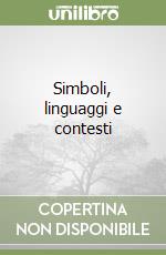 Simboli, linguaggi e contesti libro