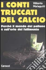 I conti truccati del calcio. Perché il mondo del pallone è sull'orlo del fallimento