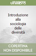 Introduzione alla sociologia delle diversità libro