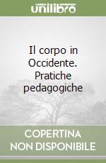 Il corpo in Occidente. Pratiche pedagogiche