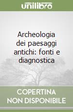 Archeologia dei paesaggi antichi: fonti e diagnostica libro