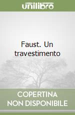 Faust. Un travestimento