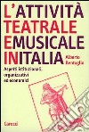 L'attività teatrale e musicale in Italia. Aspetti istituzionali, organizzativi ed economici libro