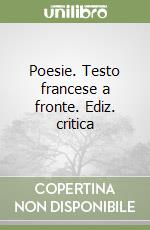 Poesie. Testo francese a fronte. Ediz. critica libro