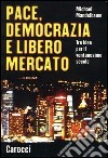 Pace, democrazia e libero mercato. Tre idee per il ventunesimo secolo libro