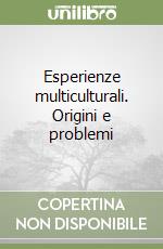 Esperienze multiculturali. Origini e problemi libro