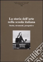 Ricerche di storia dell'arte. Vol. 79: La storia dell'arte nella scuola italiana. Storia, strumenti, prospettive libro