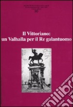 Ricerche di storia dell'arte. Vol. 80: Il Vittoriano: un Valhalla per il Re galantuomo libro