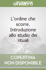 L'ordine che scorre. Introduzione allo studio dei rituali libro