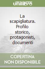 La scapigliatura. Profilo storico, protagonisti, documenti libro