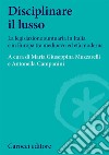 Disciplinare il lusso. La legislazione suntuaria in Italia e in Europa tra medioevo ed età moderna libro