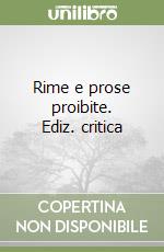 Rime e prose proibite. Ediz. critica libro