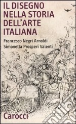 Il disegno nella storia dell'arte italiana libro