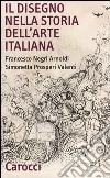 Il disegno nella storia dell'arte italiana libro