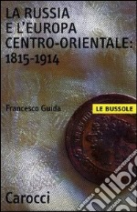 La Russia e l'Europa centro-orientale: 1815-1914 libro