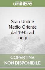 Stati Uniti e Medio Oriente dal 1945 ad oggi libro