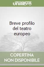 Breve profilo del teatro europeo libro