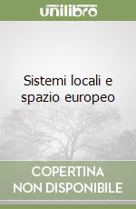 Sistemi locali e spazio europeo libro