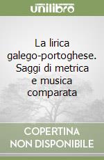 La lirica galego-portoghese. Saggi di metrica e musica comparata libro