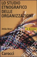 Lo studio etnografico delle organizzazioni libro