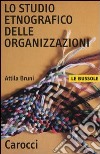 Lo studio etnografico delle organizzazioni libro