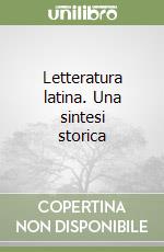 Letteratura latina. Una sintesi storica libro