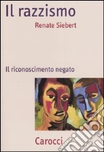 Il razzismo. Il riconoscimento negato libro