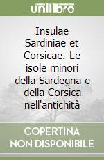 Insulae Sardiniae et Corsicae. Le isole minori della Sardegna e della Corsica nell'antichità libro