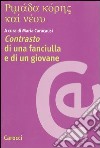 Rimáda kóres kaì néoy-Contrasto di una fanciulla e di un giovane libro di Caracausi M. (cur.)