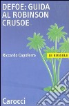 Defoe: guida al Robinson Crusoe libro di Capoferro Riccardo