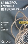 La ricerca empirica in psicoterapia libro di De Coro Alessandra Andreassi Silvia