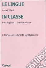 Le lingue in classe. Discorso, apprendimento, socializzazione libro