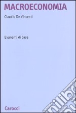 Macroeconomia. Elementi di base libro