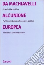 Da Machiavelli all'Unione europea. Profilo antologico del pensiero politico moderno e contemporaneo libro