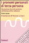 I pronomi personali di terza persona. L'evoluzione di un microsistema nell'italiano di fine millenio libro di Leone Fulvio