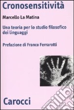 Cronosensitività. Una teoria per lo studio filosofico dei linguaggi libro