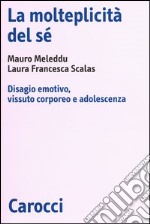 La molteplicità del sé. Disagio emotivo, vissuto corporeo e adolescenza