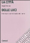 La città delle luci. Itinerari per una storia sociale del cinema libro