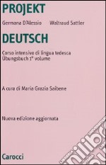 Projekt Deutsch. Corso intensivo di lingua tedesca. Übungsbuch. Vol. 1 libro