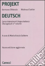 Projekt Deutsch. Corso intensivo di lingua tedesca. Ubungsbuch. Vol. 2 libro